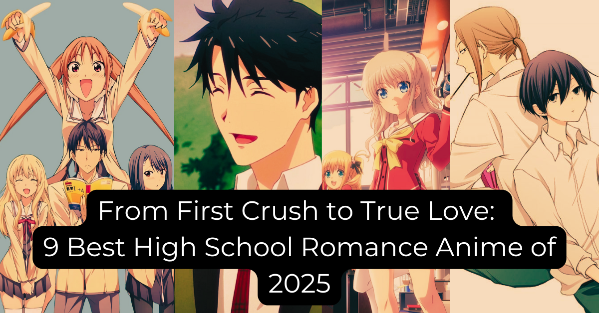 From First Crush to True Love 9 Best High School Romance Anime of 2025