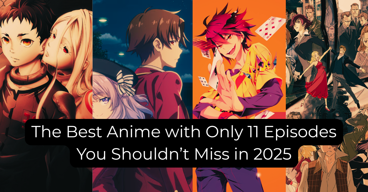 The Best Anime with Only 11 Episodes You Shouldn’t Miss in 2025.png