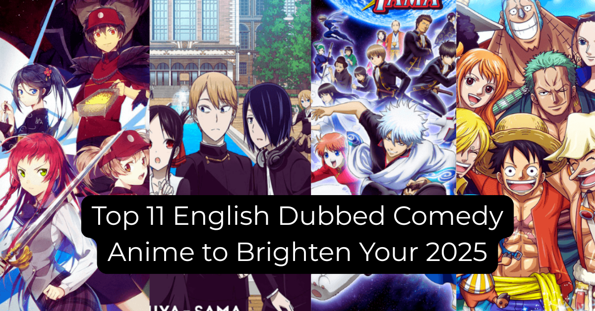 Top 11 English Dubbed Comedy Anime to Brighten Your 2025