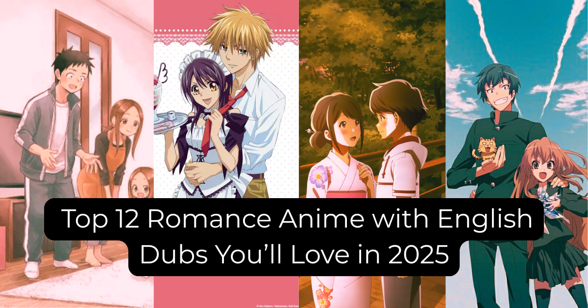 Top 12 Romance Anime with English Dubs You’ll Love in 2025