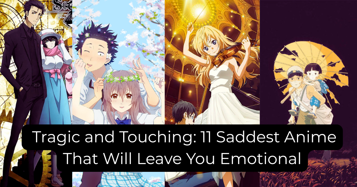 Tragic and Touching 11 Saddest Anime That Will Leave You Emotional